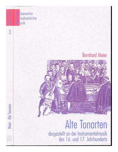 MEIER, BERNHARD (1923-1993) - Alte Tonarten : dargestellt an der Instrumentalmusik des 16. und 17. Jahrhunderts