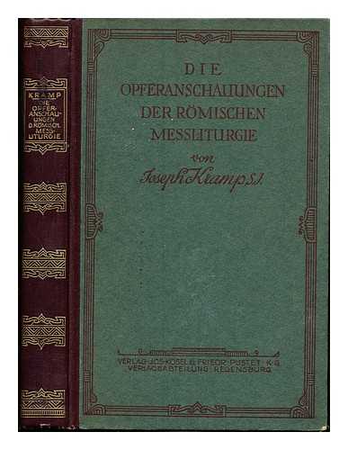 KRAMP, JOSEPH (1886-1940) - Die opferanschauungen der rmischen meszliturgie : Liturgie- und dogmengeschichtliche untersuchung / von Joseph Kramp