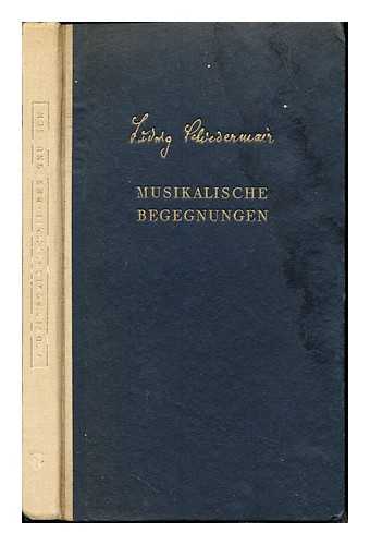 SCHIEDERMAIR, LUDWIG (1876-1957) - Musikalische Begegnungen : Erlebnis und Erinnerung