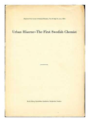 ABERG, BERTIL - Urban HiaerneThe first Swedish chemist
