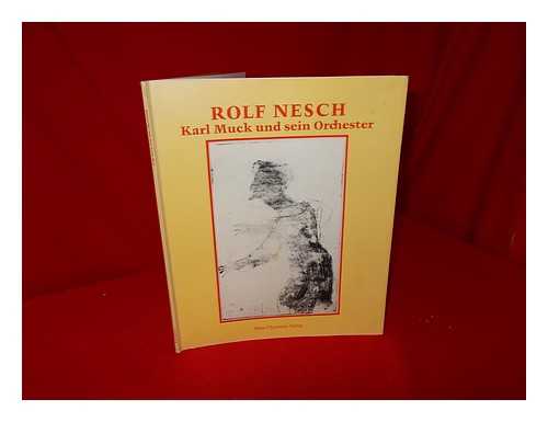 NESCH, ROLF (1893-1975). SCHIEFLER, GUSTAV (1857-1935) - Rolf Nesch : Karl Muck und sein Orchester / mit Beitrgen von Gustav Schiefler