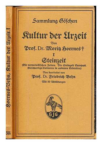 HOERNES, MORITZ. BEHN, FRIEDRICH - Kultur der Urzeit