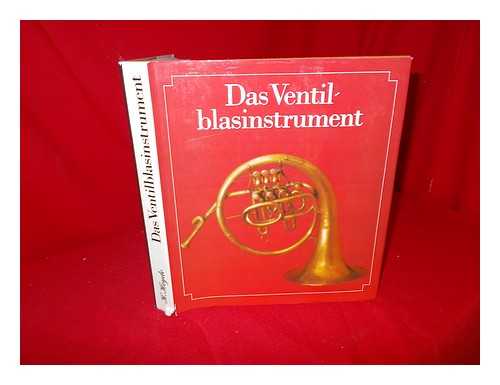 HEYDE, HERBERT (1940-) - Das Ventilblasinstrument : seine Entwicklung im deutschsprachigen Raum von den Anfangen bis zur Gegenwart