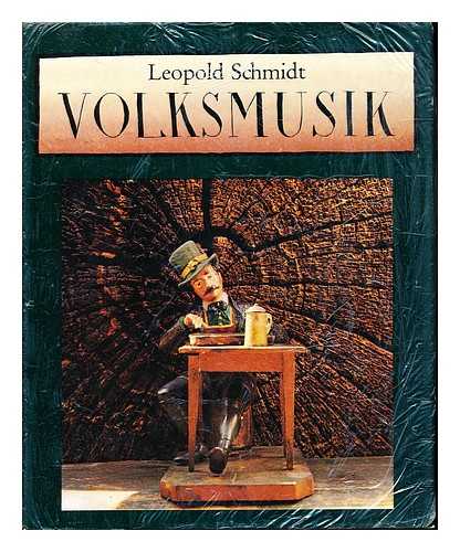 SCHMIDT, LEOPOLD (1912-1981) - Volksmusik : Zeugnisse landl. Musizierens