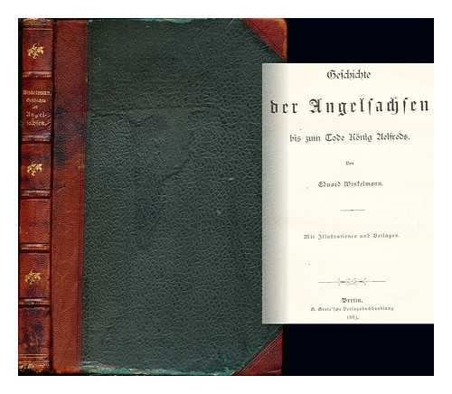 WINKELMANN, EDUARD AUGUST - Geschichte der Angelsachsen bis zum Tode Konig Aelfreds