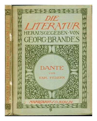 BRANDES, GEORG MORRIS COHEN. FEDERN, KARL - Die Literatur. Sammlung illustrierter Einzeldarstellungen. Herausgegeben. Dante von Karl Federn