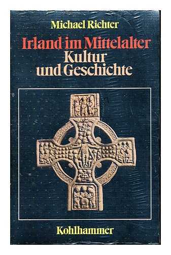 RICHTER, MICHAEL PROFESSOR DR - Irland im Mittelalter : Kultur und Geschichte