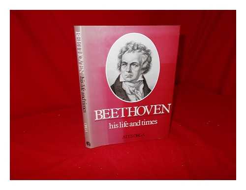 ORGA, ATES - Beethoven: his life and times