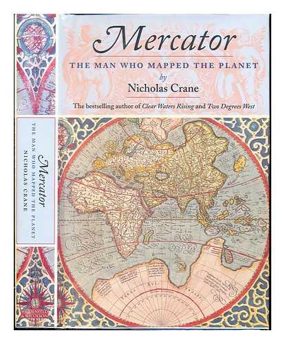 CRANE, NICHOLAS - Mercator : the man who mapped the planet