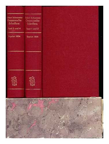 SCHUMANN, ROBERT. NAUHAUS, GERD. SINGER, INGEBORG - Gesammelte Schriften ber Musik und Musiker. Complete in four volumes in two