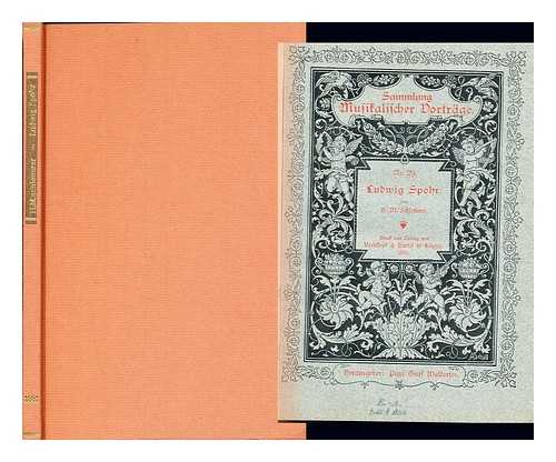 SCHLETTERER, HANS MICHEL (1824-1893) - Historisches und systematisches Verzeichnis der Werke von Ludwig Spohr / herausgegeben von H.M. Schletterer