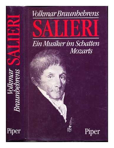 BRAUNBEHRENS, VOLKMAR - Salieri, ein Musiker im Schatten Mozarts