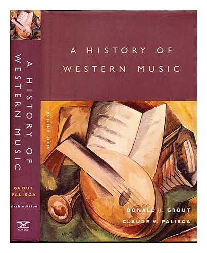 GROUT, DONALD JAY. PALISCA, CLAUDE V - A history of Western music / Donald Jay Grout, Claude V. Palisca