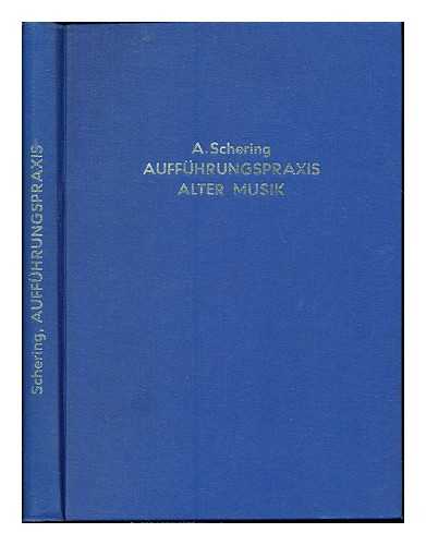 SCHERING, ARNOLD (1877-1941) - Auffhrungspraxis alter Musik / von Prof. Dr. Arnold Schering