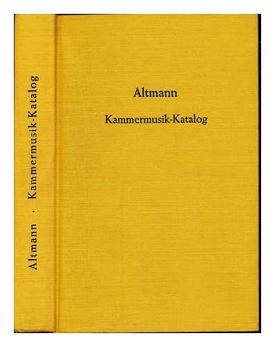 Altmann, Wilhelm (1862-1951) - Kammermusik-Katalog : ein Verzeichnis von seit 1841 verffentlichten Kammermusikwerken