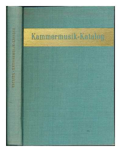 RICHTER, JOHANNES FRIEDRICH - Kammermusik-Katalog : Verzeichnis der von 1944 bis 1958 verffentlichten Werke fr Kammermusik und fr Klavier vier- und sechshndig sowie fr zwei und mehr Klaviere / Johannes Friedrich Richter