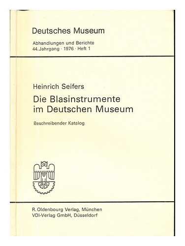 SEIFERS, HEINRICH. DEUTSCHES MUSEUM - Die Blasinstrumente im Deutschen Museum : beschreibender Katalog