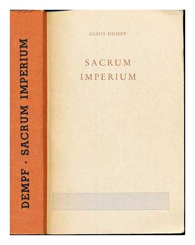 DEMPF, ALOIS (1891-1984) - Sacrum imperium : Geschicts- und Staatsphilosophie des Mittelalters und der politischen Renaissance