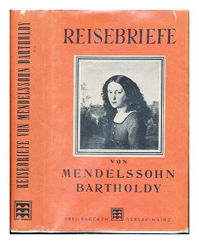 MENDELSSOHN-BARTHOLDY, FELIX (1809-1847) - Reisebriefe ... aus den Jahren (1830 bis 1832). Herausgegeben von Paul Mendelssohn Bartholdy. Zweite, unveranderte Auflage