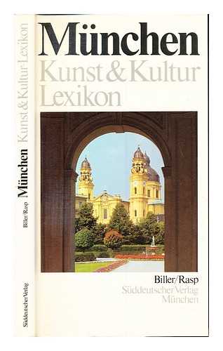 BILLER, JOSEF H. HANS-PETER RASP - Munchen : Kunst- u. Kultur-Lexikon ; Stadtfuhrer u. Handbuch