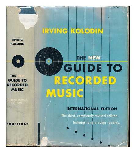 KOLODIN, IRVING (1908-1988) - The new guide to recorded music : International edition