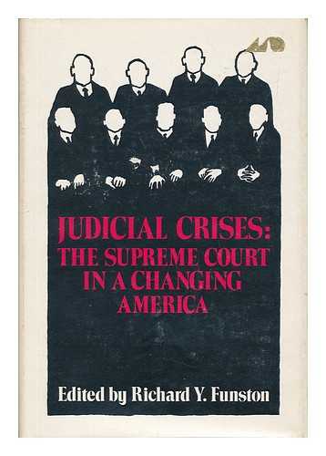 Funston, Richard Y. - Judicial Crises : the Supreme Court in a Changing America