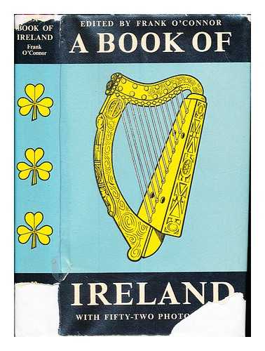 O'CONNOR, FRANK (1903-1966) - A book of Ireland / edited by Frank O'Connor