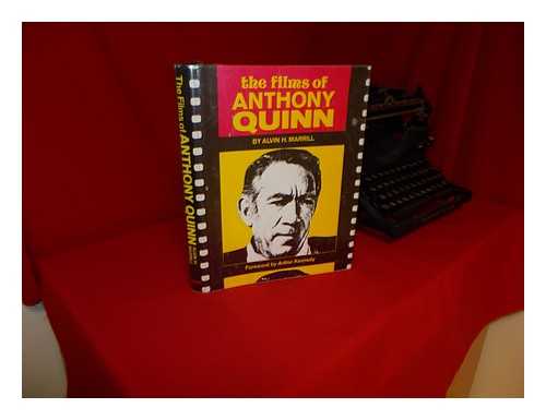 MARILL, ALVIN H - The films of Anthony Quinn