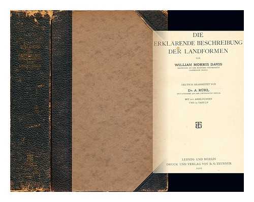 DAVIS, WILLIAM MORRIS (1850-1934). RHL, ALFRED (1882-1935) - Die erklarende Beschreibung der Landformen / von William Morris Davis. Deutsch bearbeitet von A. Ruhl