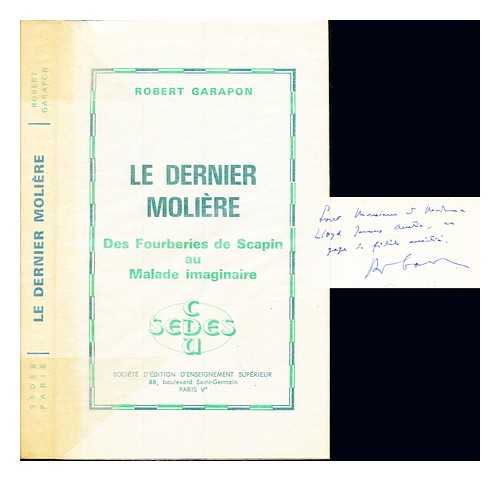 GARAPON, ROBERT - Le dernier Molire : des 'Fourberies de Scapin' au 'Malade imaginaire'