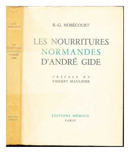NOBCOURT, REN GUSTAVE (1897-) - Les nourritures normandes d'Andr Gide / R. -G. Nobcourt ; prface de Thierry Maulnier