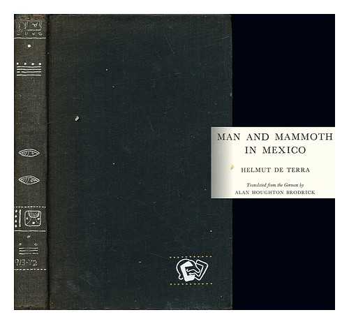 DE TERRA, HELMUT (1900-) - Man and mammoth in Mexico; translated from the German by Alan Houghton Brodrick