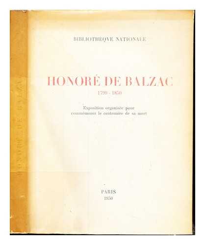 HONOR DE BALZAC: (1799-1850) EXHIBITION: 1950 : PARIS, FRANCE. BIBLIOTHQUE NATIONALE (FRANCE) - Honor de Balzac : (1799-1850) : exposition organise pour commmorer le centenaire de sa mort