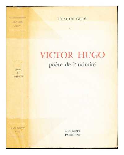 GLY, CLAUDE - Victor Hugo, pote de l'intimit / par Claude Gly