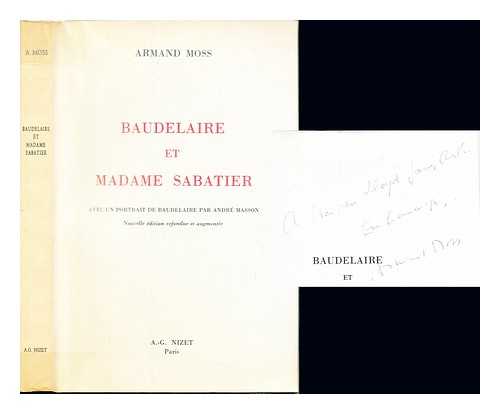 MOSS, ARMAND - Baudelaire et Madame Sabatier / Armand Moss ; avec un portrait de Baudelaire par Andr Masson