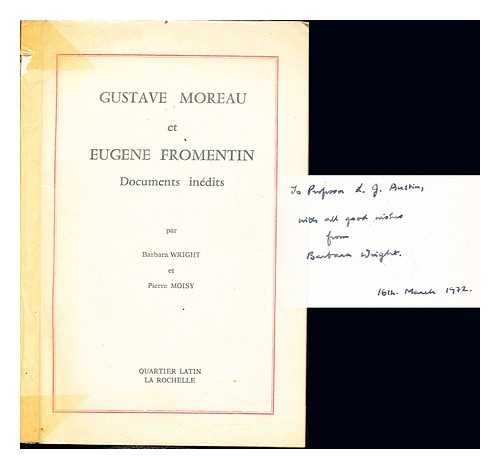 MOREAU, GUSTAVE (1826-1898). MOISY, PIERRE. WRIGHT, BARBARA (1935-) - Gustave Moreau et Eugne Fromentin. Documents indits. [Edited] par Barbara Wright ... Pierre Moisy