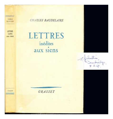 BAUDELAIRE, CHARLES (1821-1867). AUSERVE, PHILIPPE - Lettres indites aux siens / [by] C. Baudelaire ; prsentes et annotes par Philippe Auserve