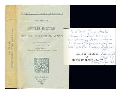 VERLAINE, PAUL (1844-1896). ZAYED, GEORGES - Lettres indites  divers correspondants / Paul Verlaine ; publ. et annotes par Georges Zayed