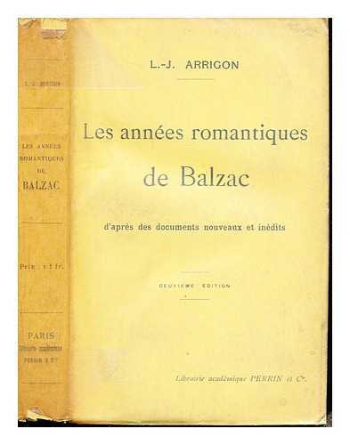 ARRIGON, LOUIS-JULES - Les annes romantiques de Balzac, d'aprs des documents nouveaux et indits