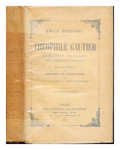 Bergerat, Emile (1845-1923) - Thophile Gautier : entretiens, souvenirs et correspondance / avec une prface de Edmond de Goncourt et une eau-forte de Flix Bracquemond