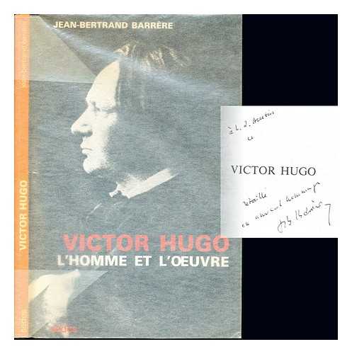 BARRRE, JEAN-BERTRAND - Victor Hugo, l'homme et l'uvre