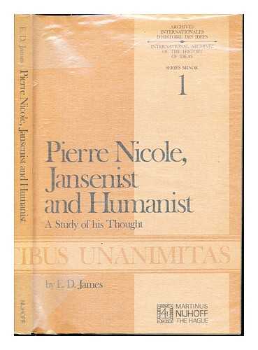 JAMES, EDWARD D. NICOLE, PIERRE (1625-1695) - Pierre Nicole, Jansenist and humanist : a study of his thought