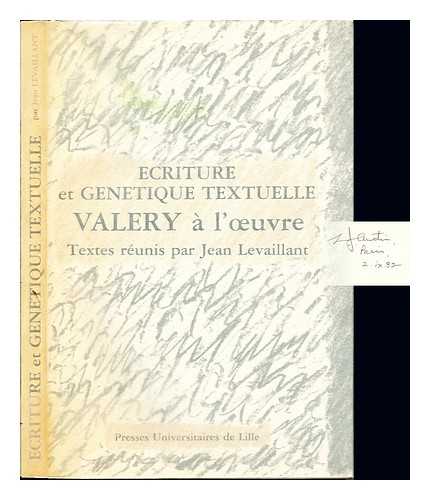 LEVAILLANT, JEAN. BASTET, NED - Ecriture et gntique textuelle : Valry  l'uvre / Ned Bastet ... [et al.] ; textes runis par Jean Levaillant