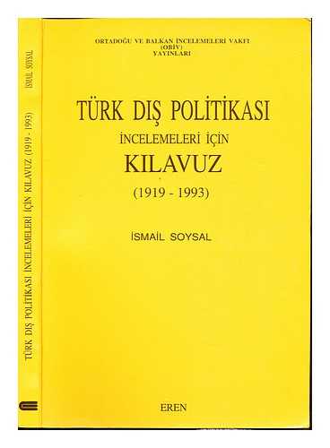 SOYSAL, ISMAIL - Turk dis politikasi incelemeleri icin kilavuz, (1919-1993)