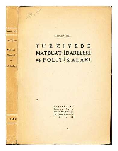 ISKIT, SERVER RIFAT (1894-) - Trkiyede matbuat idareleri ve politikalari / yazan: Server Iskit