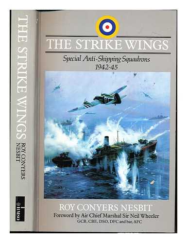 NESBIT, ROY CONYERS - Strike wings : special anti-shipping squadrons, (1942-45) / Roy Conyers Nesbit