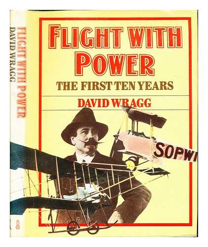 WRAGG, DAVID WILLIAM - Flight with power : the first ten years