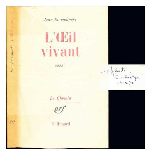 STAROBINSKI, JEAN - L'il vivant : essai (Corneille, Racine, Rousseau, Stendhal) / Jean Starobinski