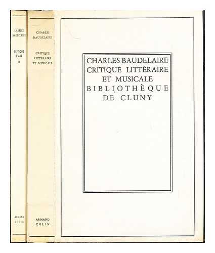 BAUDELAIRE, CHARLES (1821-1867). PICHOIS, CLAUDE [EDITOR] - Critique littraire et musicale / texte tabli et prsent par Claude Pichois.  Complete in two volumes