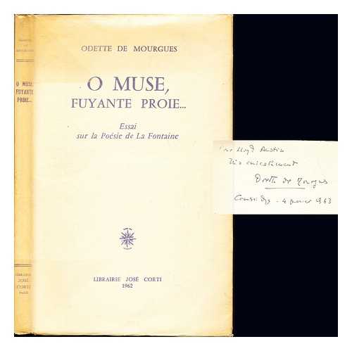 MOURGUES, ODETTE DE - O Muse, fuyante proie : essai sur la posie de La Fontaine